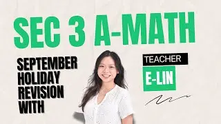 Sec 3 A-Math September Holiday Revision Class