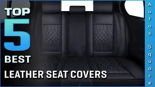 Top 5 Best Leather Seat Covers Review in 2024