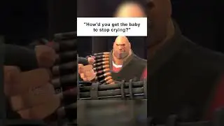 How to stop a baby from crying (TF2 meme)