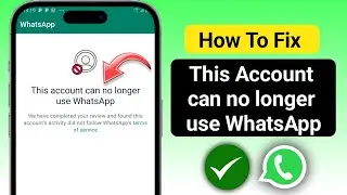 How to Fix This account can no longer use WhatsApp | This account can no longer use whatsapp problem