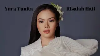 YURA YUNITA - RISALAH HATI 1JAM (LIRIK)