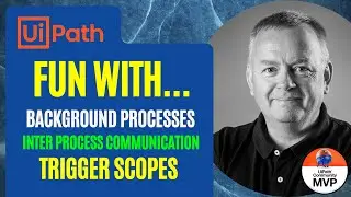 Fun with Trigger Scopes, Inter Process Communication and Background Processes in UiPath