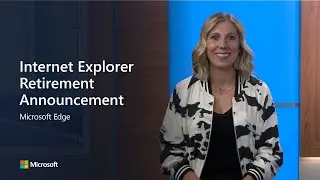 Microsoft Edge | Internet Explorer Retirement Announcement