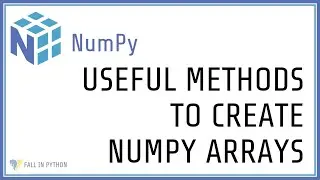 Python NumPy Tutorial #3 - Different ways to Create Arrays