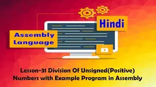 Lesson-31 Division Of Unsigned (Positive)Numbers with Example Program in Assembly Language in Hindi