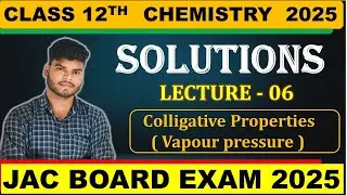 CLASS 12TH CHEMISTRY || CHAPTER-1 SOLUTION || LEC-06 || STATE BOARD, CBSE , IIT JEE , NEET , CUET ,