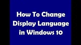 How To Change Display Language in Windows 10