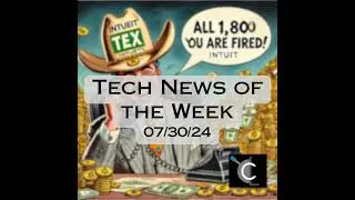 Tech News of the Week 07-30-24