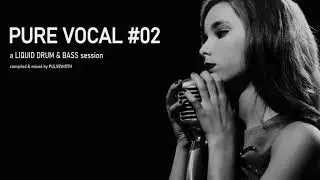 Pure Vocal 02: Liquid Drum & Bass