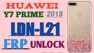 Huawei Y7 Prime 2018, LDN-L21 Google Account Bypass without PC