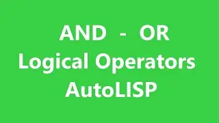 How to use AND OR Logical Operators in AutoLISP