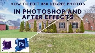 HOW TO EDIT 360 DEGREE PHOTOS IN PHOTOSHOP AND AFTER EFFECTS