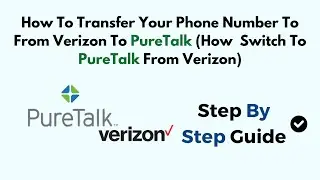 How To Transfer Your Phone Number To From Verizon To PureTalk (How  Switch To PureTalk From Verizon)