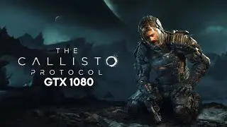 The Callisto Protocol | GTX 1080 | Benchmark Test