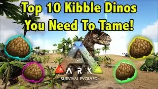 TOP 10 KIBBLE DINOSAURS FOR THE NEW KIBBLE SYSTEM!!! || ARK SURVIVAL EVOLVED!