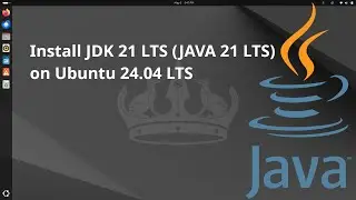 How to install Oracle JDK 21 (JAVA 21 LTS) on Ubuntu 24.04 LTS | JDK 21 | JAVA 21