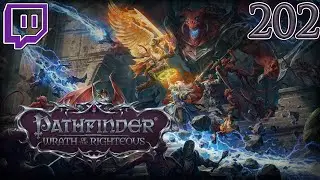 Lets Stream Pathfinder Wrath of the Righteous Samael the Paladin Part 202