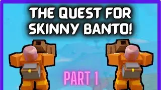 IM BACK! - The Quest For Skinny Banto: Part 1 (Booga Booga)