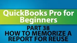 QuickBooks Training Tutorial - Part 38 - How to Memorize a Report for Reuse