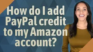 How do I add PayPal credit to my Amazon account?
