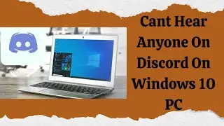 How to Fix Can't Hear Anyone On Discord on Windows 10 PC