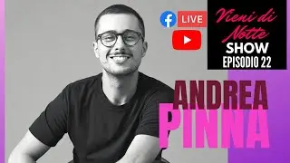 Vieni di Notte - Episodio 22: ANDREA PINNA