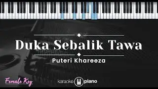 Duka Sebalik Tawa – Puteri Khareeza (KARAOKE PIANO - FEMALE KEY)