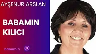 AYŞENUR ARSLAN  - BABAMIN KILICI VE BAŞKOMUTANI   *Köşe Yazısı Dinle