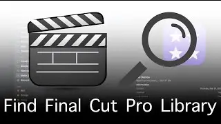 How To Find the Location of Your Final Cut Pro Library