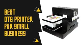 Best DTG Printer For Small Business - 5 Finest Products Reviewed