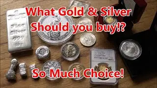 A Complete Guide To Buying Gold & Silver | Part 3 - What Kind Of Gold & Silver, Too Many Choices!?