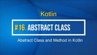 16#Kotlin Abstract Class and Abstract Methods in Kotlin Tutorial for beginner