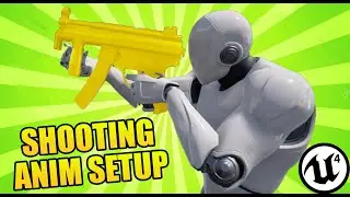 Unreal Engine 4 - Character Shooting (Animation Setup)