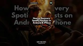 How to Recovery Spotify Playlists on Android & iPhone 
