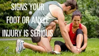 Signs your foot or ankle injury is serious