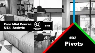 Free Mini Course - UE4 Archviz - #02 - Pivots