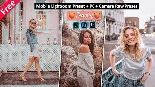 Download Peachy Mobile Lightroom Preset + PC + Camera Raw Preset for Free | Peachy Creamy Effect