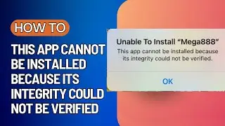 FIX: This App Cannot be Installed Because its Integrity Could Not Be Verified