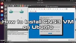 How to Install GNS3 VM on Ubuntu 20.10 | SYSNETTECH Solutions