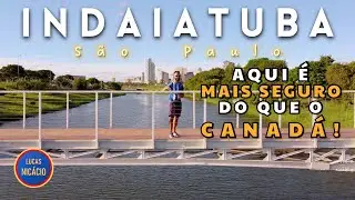 INDAIATUBA - SÃO PAULO. A cidade brasileira QUASE PERFEITA! Uma das MAIS SEGURAS do BRASIL!