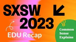 What went down at SXSW EDU? | Common Sense Explains