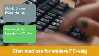 Chat med oss for et enklere PC-valg