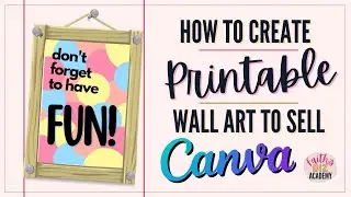 How To Create Printable Wall Art In Canva (And sellable digital papers, too!)