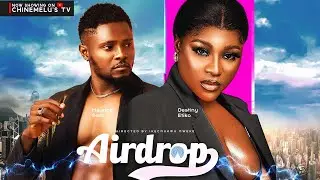 AIRDROP Starring DESTINY ETIKO, MAURICE SAM, JENNIFER OFIDIKE