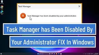 Task Manager has Been Disabled By Your Administrator FIX In Windows 11/10