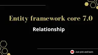 Part-9:  Relationships in entity framework core | Entity framework core 7.0 tutorial | ef core