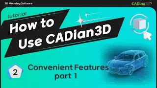 How to Use CADian3D ② - Convenient Features part 1