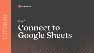 How to Connect Your Thunkable App to a Google Sheets Data Source