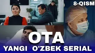 OTA O'zbek serial 8-qism || ОТА Ўзбек сериал 8-қисм