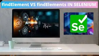 FIND ELEMENT VS FIND ELEMENTS IN SELENIUM WEBDRIVER | SELENIUM TUTORIALS